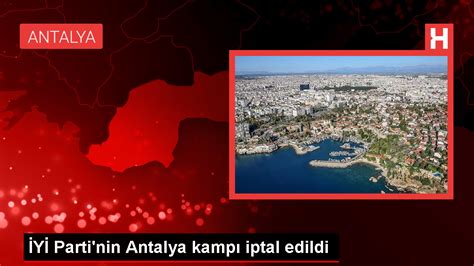 İYİ Parti, PKK Saldırısı Nedeniyle Antalya Kampını İptal Etti